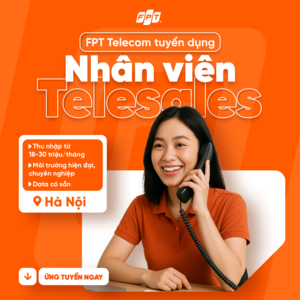 FPT TELECOM TUYỂN DỤNG NHÂN VIÊN TELESALES
