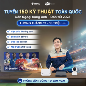 TUYỂN DỤNG 150 KỸ THUẬT VIÊN TOÀN QUỐC