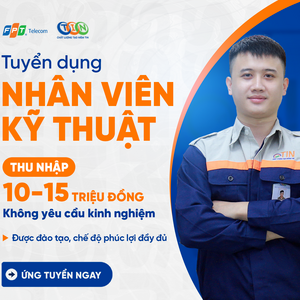 [MIỀN BẮC] FPT TELECOM TUYỂN DỤNG NHÂN VIÊN KỸ THUẬT - 2025