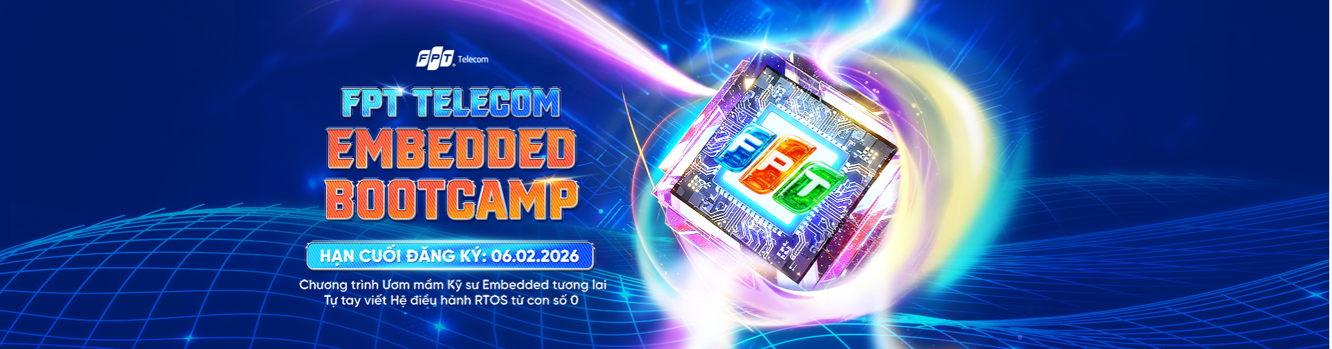 FPT TELECOM EMBEDDED BOOTCAMP 2026: TỪ "ZERO" ĐẾN TỰ TAY VIẾT HỆ ĐIỀU HÀNH RTOS